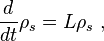 
\frac{d}{dt} \rho_s = {L}  \rho_s~,
