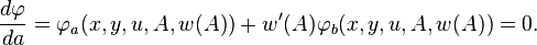  \frac{d \varphi}{d a} = \varphi_a(x,y,u,A,w(A)) + w'(A)\varphi_b(x,y,u,A,w(A)) =0. \,