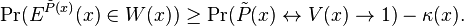 \Pr(E^{\tilde P(x)}(x) \in W(x)) \geq \Pr(\tilde P(x)\leftrightarrow V(x) \rightarrow 1) - \kappa(x).