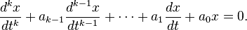 \frac{d^{k}x}{dt^k}+a_{k-1}\frac{d^{k-1}x}{dt^{k-1}}+\cdots +a_1\frac{dx}{dt} +a_0x=0.