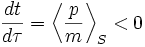 
\frac{d t}{d \tau} = \left\langle \frac{p}{m}  \right\rangle_S < 0
