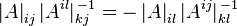 
	\left|A\right|_{ij} |A^{il}|_{kj}^{\,-1} = - \left|A\right|_{il} |A^{ij}|_{kl}^{\,-1}  
