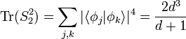  \mathrm{Tr}(S^2_2) =  \displaystyle \sum_{j,k} |\langle \phi_j |\phi_k \rangle |^4 = \frac{2d^3}{d+1} 