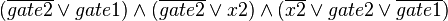 (\overline{gate2}\vee gate1)\wedge (\overline{gate2}\vee x2)\wedge (\overline{x2}\vee gate2\vee \overline{gate1})