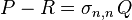 P-R=\sigma_{n,n}\,Q