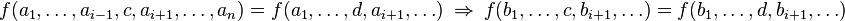 f(a_1,\dots,a_{i-1},c,a_{i+1},\dots,a_n)=f(a_1,\dots,d,a_{i+1},\dots)\ \Rightarrow\ f(b_1,\dots,c,b_{i+1},\dots)=f(b_1,\dots,d,b_{i+1},\dots)