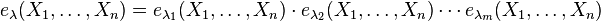 e_\lambda (X_1, \dots,X_n) = e_{\lambda_1}(X_1, \dots, X_n) \cdot e_{\lambda_2}(X_1, \dots, X_n) \cdots e_{\lambda_m}(X_1, \dots, X_n)