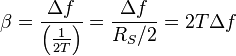 \beta = \frac{\Delta f}{\left(\frac{1}{2T}\right)} = \frac{\Delta f}{R_S/2} = 2T\Delta f