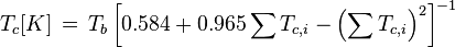 T_c[K] \, = \, T_b \left[0.584 + 0.965 \sum {T_{c,i}} - \left(\sum {T_{c,i}}\right)^2 \right]^{-1}
