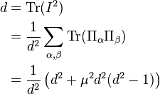  \begin{align} d &= \mathrm{Tr}(I^2) \\
&= \displaystyle \frac{1}{d^2} \sum_{\alpha,\beta} \mathrm{Tr}(\Pi_\alpha \Pi_\beta) \\
&= \displaystyle \frac{1}{d^2} \left( d^2 + \mu^2 d^2 (d^2-1) \right) 
\end{align} 