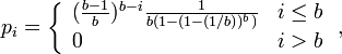 
p_i = \left \{
\begin{array}{ll}
(\frac{b-1}{b})^{b-i} \frac{1}{b(1-(1-(1/b))^b)} & i \leq b \\ 
0 & i > b
\end{array} \right . ,
