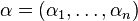 \alpha=(\alpha_1,\ldots, \alpha_n)