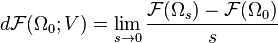 d\mathcal{F}(\Omega_0;V) = \lim_{s \to 0}\frac{\mathcal{F}(\Omega_s) - \mathcal{F}(\Omega_0)}{s}