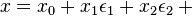 x = x_0 + x_1 \epsilon_1 + x_2 \epsilon_2 + {}