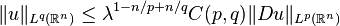 \|u\|_{L^q(\mathbb{R}^n)}\leq \lambda^{1-n/p+n/q}C(p,q)\|Du\|_{L^p(\mathbb{R}^n)}