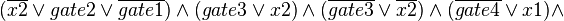 (\overline{x2}\vee gate2\vee \overline{gate1})\wedge (gate3\vee x2)\wedge (\overline{gate3}\vee \overline{x2})\wedge (\overline{gate4}\vee x1)\wedge 