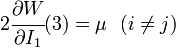 
2\cfrac{\partial W}{\partial I_1}(3) = \mu ~~(i \ne j)
 