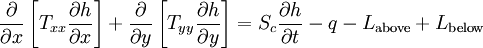 \frac{\partial}{\partial x} \left[ T_{xx} \frac{\partial h}{\partial x} \right] + \frac{\partial}{\partial y} \left[ T_{yy} \frac{\partial h}{\partial y} \right] = S_{c} \frac{\partial h}{\partial t} - q - L_\mathrm{above} + L_\mathrm{below}