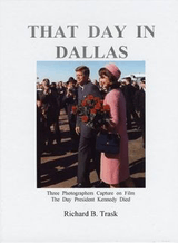 That Day In Dallas: Three Photographers Capture On Film the Day President Kennedy Died