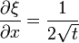 \frac{\partial \xi}{\partial x} = \frac{1}{2 \sqrt{t}}