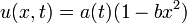 u(x,t)=a(t)(1-bx^2)