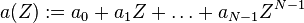 a(Z):=a_0+a_1Z+\dots+a_{N-1}Z^{N-1}