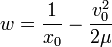  w = \frac{1}{ x_0 } - \frac{ v_0^2 }{ 2 \mu  } 