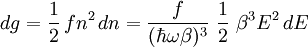 dg=\frac{1}{2}\,fn^2\,dn=\frac{f}{(\hbar\omega\beta)^3}~\frac{1}{2}~\beta^3 E^2\,dE