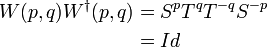  \begin{align} W(p,q) W^\dagger (p,q) &= S^p T^q T^{-q} S^{-p} \\
                                             &= Id \end{align} 