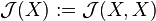 \mathcal{J}(X):=\mathcal{J}(X,X)