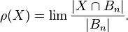 \rho(X)=\lim \frac{|X\cap B_n|}{|B_n|}.