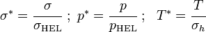 
   \sigma^* = \cfrac{\sigma}{\sigma_{\rm HEL}} ~;~
   p^* = \cfrac{p}{p_{\rm HEL}} ~;~~ T^* = \cfrac{T}{\sigma_h}
 