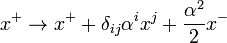 x^+ \to x^+ + \delta_{ij}\alpha^i x^j + \frac{\alpha^2}{2} x^-