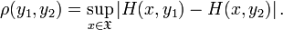 
\rho(y_1,y_2)=\sup_{x\in\mathfrak{X}}\left| H(x,y_1)-H(x,y_2)\right|.
