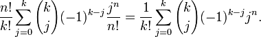  \frac{n!}{k!} \sum_{j=0}^k {k \choose j} (-1)^{k-j} \frac{j^n}{n!} =
\frac{1}{k!} \sum_{j=0}^k {k \choose j} (-1)^{k-j} j^n.