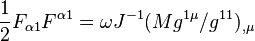  \frac{1}{2}F_{\alpha 1}F^{\alpha 1} = \omega J^{-1}(M g^{1\mu}/g^{11})_{,\mu} 