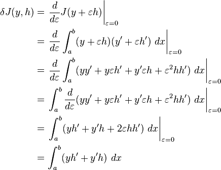 
\begin{align}
\delta J(y,h)&=\left.\frac{d}{d\varepsilon} J(y + \varepsilon h)\right|_{\varepsilon = 0}\\
&= \left.\frac{d}{d\varepsilon} \int_a^b (y + \varepsilon h)(y^\prime + \varepsilon h^\prime) \ dx\right|_{\varepsilon = 0}\\
&= \left.\frac{d}{d\varepsilon} \int_a^b (yy^\prime + y\varepsilon h^\prime + y^\prime\varepsilon h + \varepsilon^2 hh^\prime) \ dx\right|_{\varepsilon = 0}\\
&= \left.\int_a^b \frac{d}{d\varepsilon} (yy^\prime + y\varepsilon h^\prime + y^\prime\varepsilon h + \varepsilon^2 hh^\prime) \ dx\right|_{\varepsilon = 0}\\
&= \left.\int_a^b (yh^\prime + y^\prime h + 2\varepsilon hh^\prime) \ dx\right|_{\varepsilon = 0}\\
&= \int_a^b (yh^\prime + y^\prime h) \ dx
\end{align}
