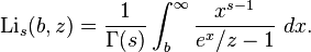 
\operatorname{Li}_s(b,z) = \frac{1}{\Gamma(s)}\int_b^\infty \frac{x^{s-1}}{e^{x}/z-1}~dx.
