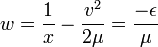  w = \frac{1}{x} - \frac{ v^2 }{ 2 \mu } = \frac{- \epsilon}{\mu} 