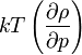 kT\left(\frac{\partial \rho}{\partial p}\right)