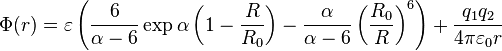 \Phi(r) = \varepsilon \left( \frac{6}{\alpha-6}\exp \alpha\left(1-\frac{R}{R_0}\right) - \frac{\alpha}{\alpha-6} \left(\frac{R_0}{R}\right)^6 \right)+ \frac{q_1q_2}{4\pi\varepsilon_0 r} 